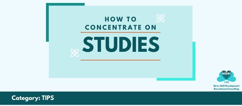 how to concentrate and focus on studies