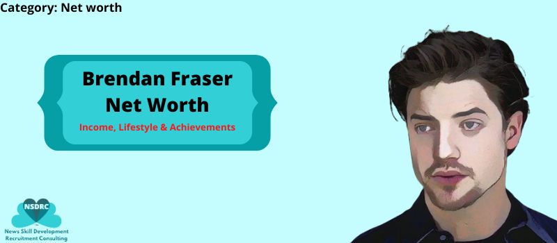 brendan fraser net worth