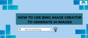 how-to-use-bing-image-creator-to-generate-ai-images
